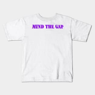 MIND THE GAP Kids T-Shirt